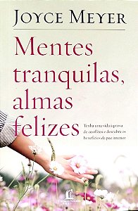 Livro Mentes Tranquilas, Almas Felizes Autor Meyer, Joyce (2020) [seminovo]