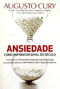 Livro Ansiedade: Como Enfrentar o Mal do Século Autor Cury, Augusto (2015) [seminovo]