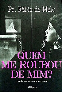 Livro Quem Me Roubou de Mim? Autor Melo, Pe. Fábio de (2014) [seminovo]