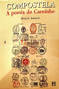Livro Compostela: a Poesia do Caminho Autor Amaral, Moacir (2004) [seminovo]