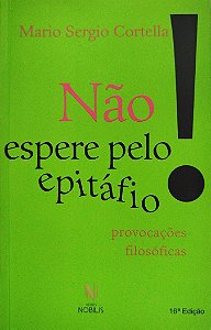 Livro Não Espere pelo Epitáfio! Autor Cortella, Mario Sergio (2014) [seminovo]
