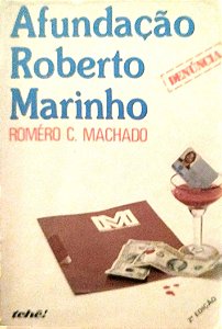 Livro Afundação Roberto Marinho Autor Machado, Romério C. (1988) [usado]