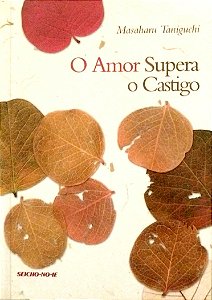 Livro o Amor Supera o Castigo Autor Taniguchi, Masaharu (2005) [seminovo]
