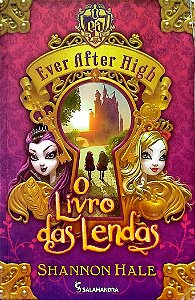 Livro o Livro das Lendas - Ever After High Autor Halle, Shannon (2014) [usado]