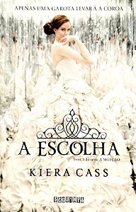 Livro a Escolha - a Seleção Livro 3 Autor Cass, Kiera (2014) [seminovo]