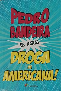 Livro Droga de Americana ! - os Karas Autor Bandeira, Pedro (2014) [usado]