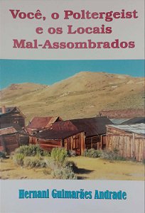 Livro Você, o Poltergeist e os Locais Mal-assombrados Autor Andrade, Hernani Guimarães (2006) [usado]