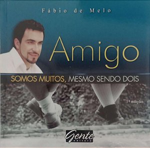 Livro Amigo: Somos Muitos, Mesmo Sendo Dois Autor Melo, Fábio de (2007) [usado]