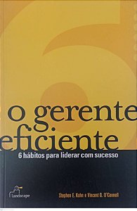 Livro o Gerente Eficiente: 6 Hábitos para Liderar com Sucesso Autor Kohn, Stephen E. (2008) [usado]