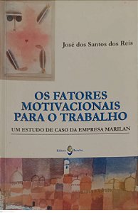 Livro os Fatores Motivacionais para o Trabalho Autor Reis, José dos Santos dos (2001) [usado]