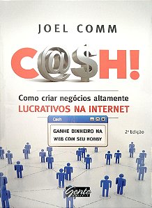 Livro Cash: Como Criar Negócios Altamente Lucrativos na Internet Autor Comm, Joel (2011) [seminovo]