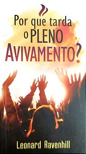 Livro por que Tarda o Pleno Avivamento? Autor Ravenhill, Leonard (2014) [seminovo]