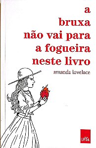 Livro a Bruxa Não Vai para a Fogueira Neste Livro Autor Lovelace, Amanda (2018) [seminovo]