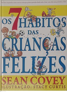 Livro os 7 Hábitos das Crianças Felizes Autor Covey, Sean (2009) [usado]