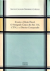 Livro Evasão e Elisão Fiscal. o Parágrafo Único do Art. 116, Ctn, e o Direito Comparado Autor Coêlho, Sacha Calmon Navarro (2006) [usado]