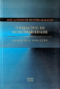 Livro o Princípio de Subsiariedade: Conceito e Evolução Autor Baracho, José Alfredo de Oliveira (2000) [usado]