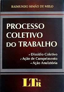 Livro Processo Coletivo do Trabalho Autor Melo, Raimundo Simão de (2009) [seminovo]
