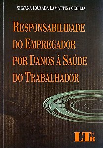 Livro Responsabilidade do Empregador por Danos À Saúde do Trabalhador Autor Cecilia, Silvana Louzada Lamattina (2008) [seminovo]