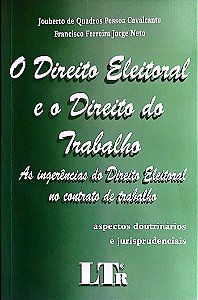 Livro o Direito Eleitoral e o Direito do Trabalho Autor Cavalcante, Jouberto de Pessoa (2004) [seminovo]