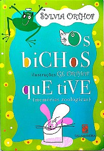 Livro os Bichos que Tive Autor Orthof, Sylvia (2004) [usado]