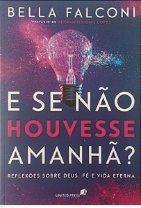 Livro e Se Não Houvesse Amanhã ? Autor Falconi, Bella (2020) [seminovo]