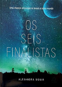 Livro os Seis Finalistas Autor Monir, Alexandra (2018) [seminovo]