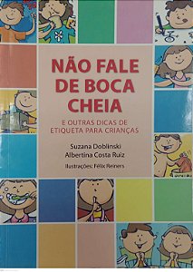 Livro Não Fale de Boca Cheia e Outras Dicas de Eiqueta para Crianças Autor Doblinski, Suzana (2010) [usado]