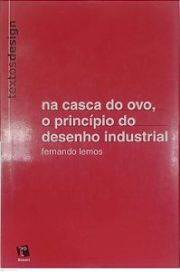 Livro na Casca do Ovo, o Princípio do Desenho Industrial Autor Lemos, Fernando (2003) [usado]