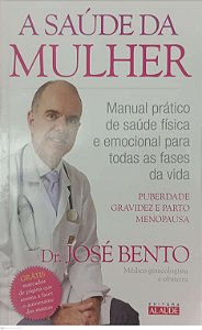 Livro a Saúde da Mulher Autor Bento, Dr. José (2016) [usado]
