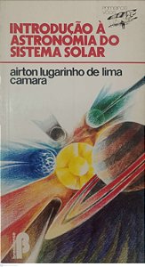 Livro Introdução À Astronomia do Sistema Solar Autor Camara, Airton Lugarinho de Lima (1985) [usado]