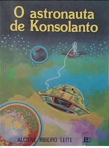 Livro o Astronauta de Konsolanto Autor Leite, Alciene Ribeiro (1992) [usado]