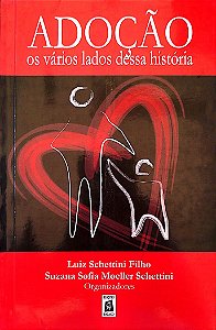 Livro Adoção: os Vários Lados Dessa História Autor Filho, Luiz Schettini (2006) [usado]