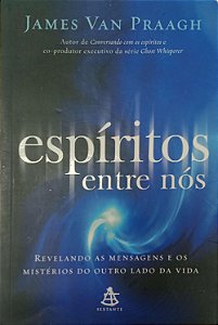 Livro Espíritos entre Nós Autor Praagh, James Van (2009) [usado]