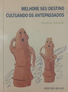 Livro Melhore seu Destino Cultuando os Antepassados Autor Taniguchi, Masaharu (1993) [usado]