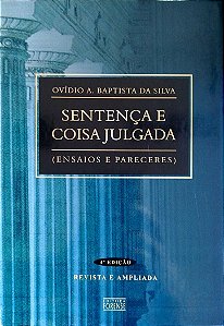 Livro Sentença e Coisa Julgada (ensaios e Pareceres) Autor Silva, Ocídio A. Baptista da (2006) [seminovo]