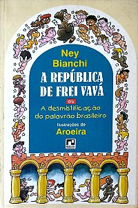 Livro a República de Frei Vavá ou a Desmistificação do Palavrão Brasileiro Autor Bianchi, Ney (1996) [usado]