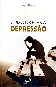 Livro Como Driblar a Depressão Autor Lucas, Miguel (2014) [seminovo]