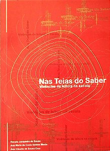 Livro nas Teias do Saber: Vivências da Leitura na Escola Autor Souza, Renata Junqueira de (2006) [usado]