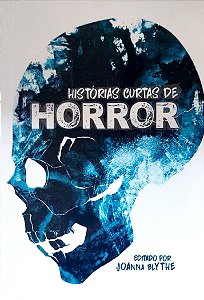 Livro Histórias Curtas de Horror Autor Blythe (ed.), Joanna (2020) [seminovo]
