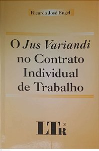 Livro o Jus Variandi no Contrato Individual de Trabalho Autor Engel, Ricardo José (2003) [usado]