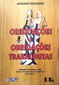 Livro Orientações e Obrigações Trabalhistas Autor Pelegrino, Antenor (2009) [seminovo]