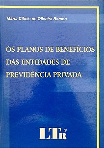 Livro os Planos de Benefícios das Entidades de Previdência Privada Autor Ramos, Maria Cibele de Oliveira (2005) [seminovo]
