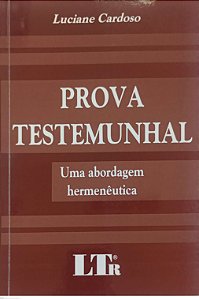 Livro Prova Testemunhal: Uma Abordagem Hermenêutica Autor Cardoso, Luciane (2001) [usado]
