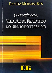 Livro o Princípio da Vedação do Retrocesso no Direito do Trabalho Autor Reis, Daniela Muradas (2010) [seminovo]