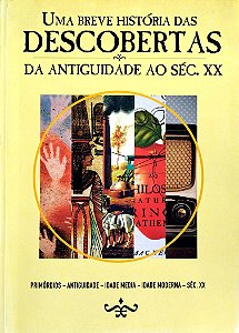 Livro Uma Breve História das Descobertas: da Antiguidade ao Sé. Xx Autor Vários (2012) [usado]