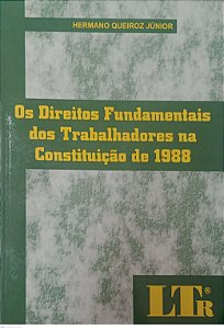 Livro os Direitos Fundamentais dos Trabalhadores na Constituição de 1988 Autor Júnior, Hermano Queiroz (2006) [usado]