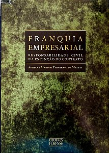 Livro Franquia Empresarial: Responsabilidade Civil na Extinção do Contrato Autor Mello, Adriana Mandim Theodoro de (2001) [seminovo]