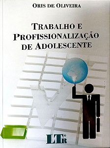 Livro Trabalho e Profissionalização de Adolescente Autor Oliveira, Oris (2009) [seminovo]
