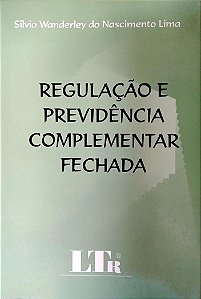 Livro Regulação e Previdência Complementar Fechada Autor Lima, Silvio Wanderley do Nascimento (2004) [usado]