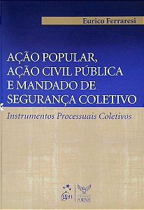 Livro Ação Popular, Ação Civil Pública e Mandado de Segurança Coletivo Autor Ferraresi, Eurico (2009) [seminovo]
